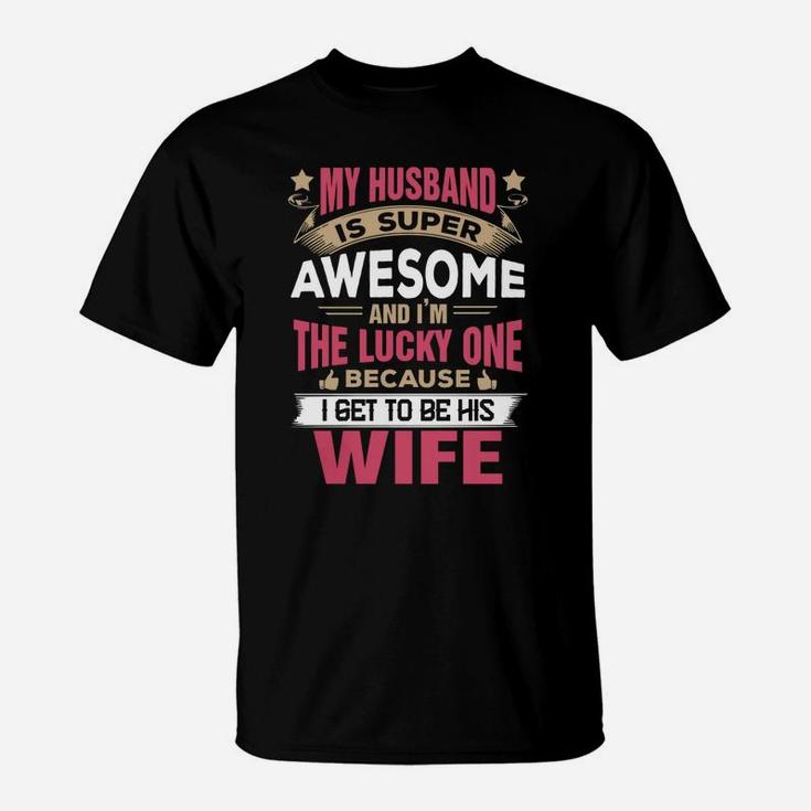 My Husband Is Super Awesome And I Am The Lucky One Shirt T-Shirt