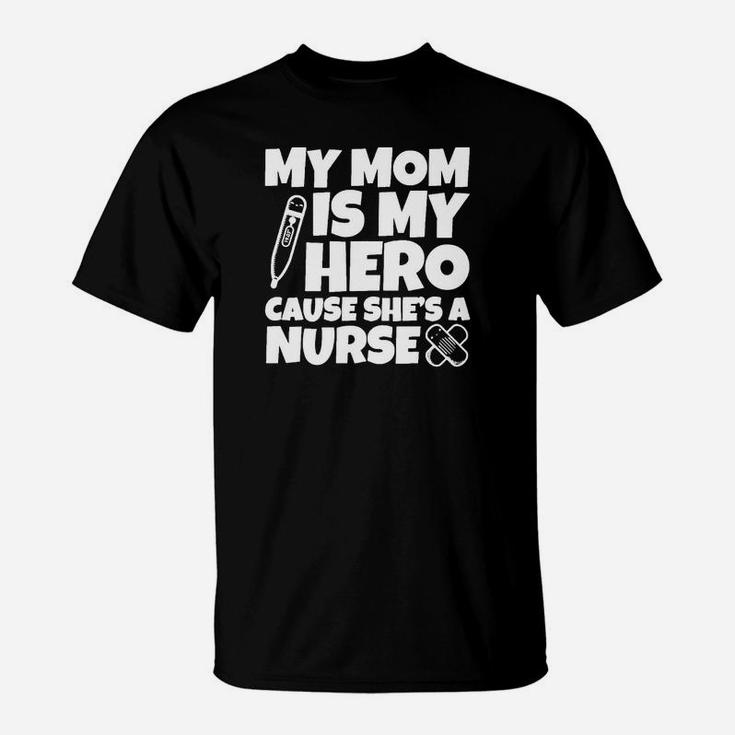 My Mom Is Hero Cause She's A Nurse Kids Shirt T-Shirt
