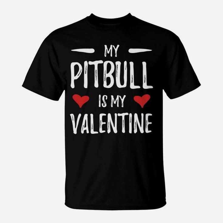 My Pitbull Is My Valentine For Pitbull Dog Mom T-Shirt