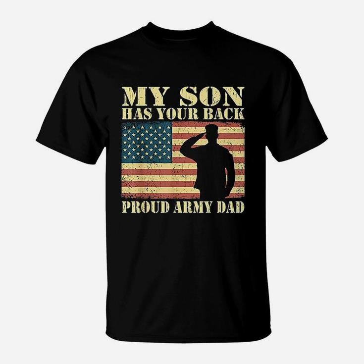 My Son Has Your Back Proud Army Dad T-Shirt