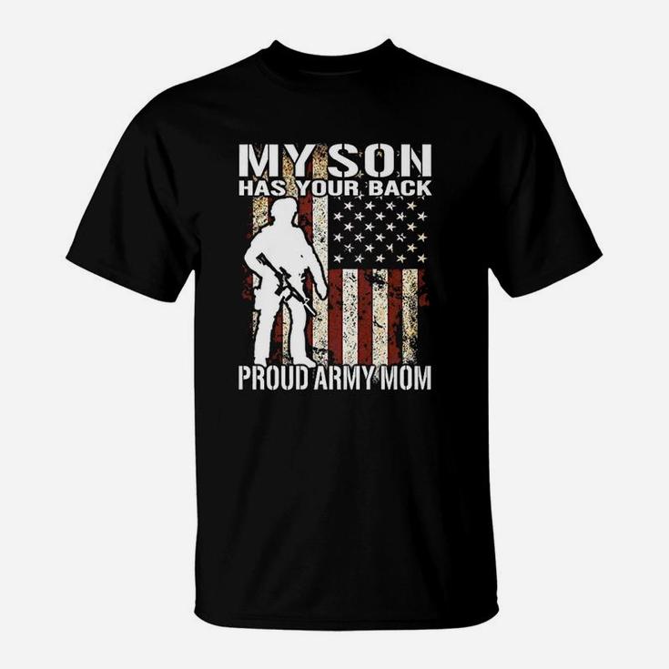 My Son Has Your Back Proud Army Mom Military Mother Gift T-Shirt