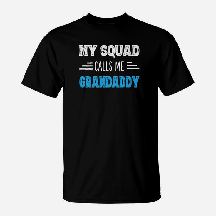 My Squad Calls Me Grandaddy Shirt Papa Grandpa Shirts Gifts T-Shirt