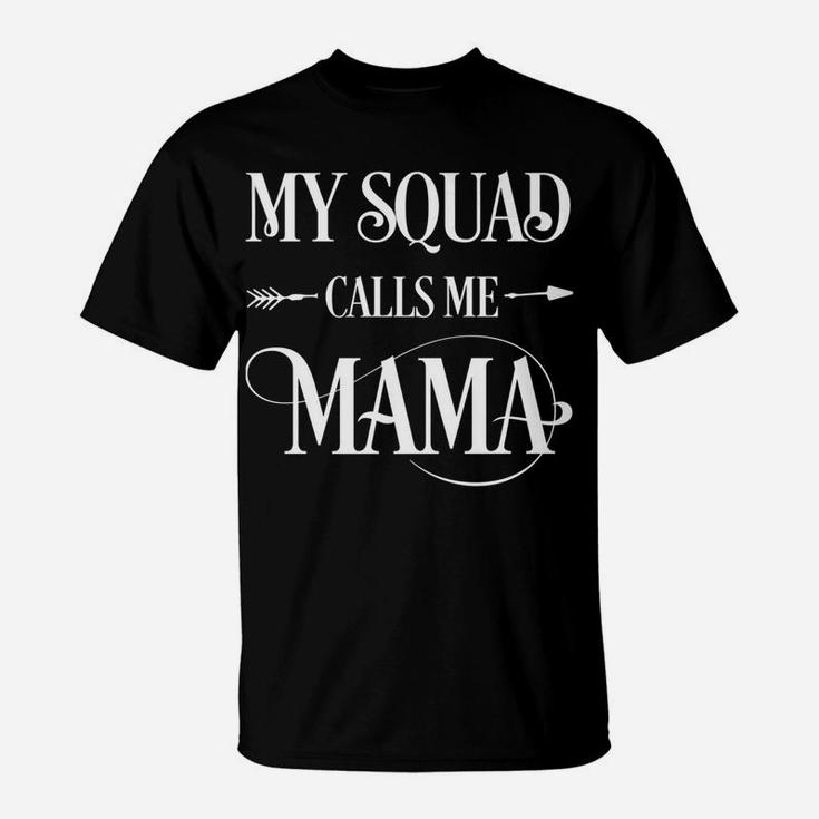 My Squad Calls Me Mama Mom Mother Gifts From Daughter T-Shirt