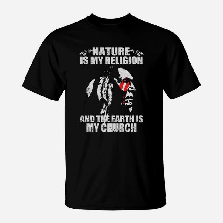 Native American Nature Is My Religion T-Shirt