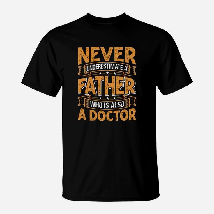 Never Underestimate A Father Who Is Also A Doctor Jobs Gifts T-Shirt