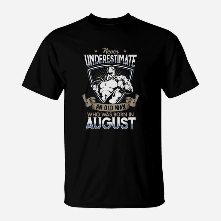 Never Underestimate An Old Man In August T-Shirt