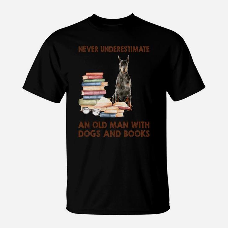 Never Underestimate An Old Man With Doberman Dogs And Book Cool Gift T-Shirt