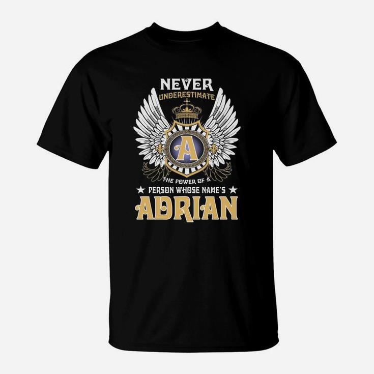 Never Underestimate The Power Of A Person With Name Is Adrian Name Adrian T-Shirt