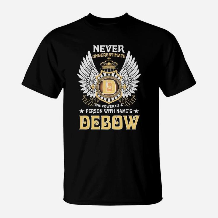 Never Underestimate The Power Of A Person With Name Is Debow Name T-Shirt