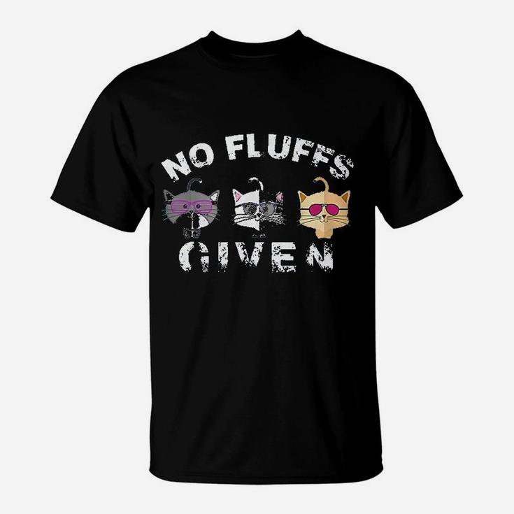 No Fluffs Given Funny Kitty Pet Lovers Cat Mom Dad Meow T-Shirt