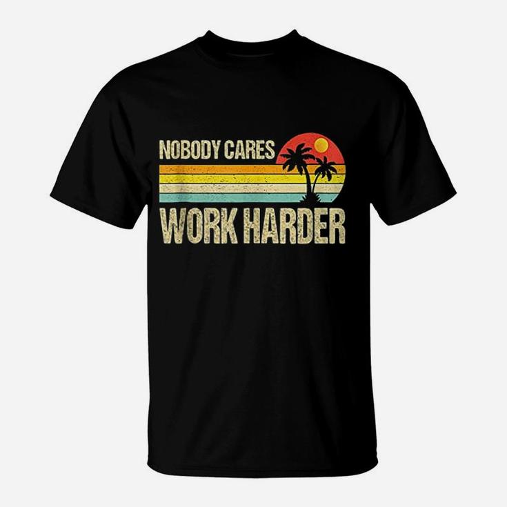 Nobody Cares Work Harder Motivational Fitness Workout Gym T-Shirt