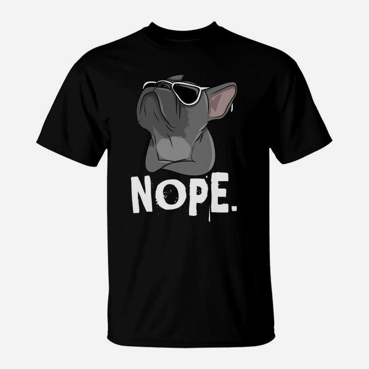 Nope Lazy Frenchie For French Bulldog Dog Lover T-Shirt