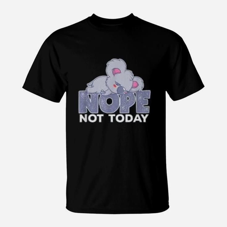 Nope Not Today Sleeping Koala Bear Animal T-Shirt
