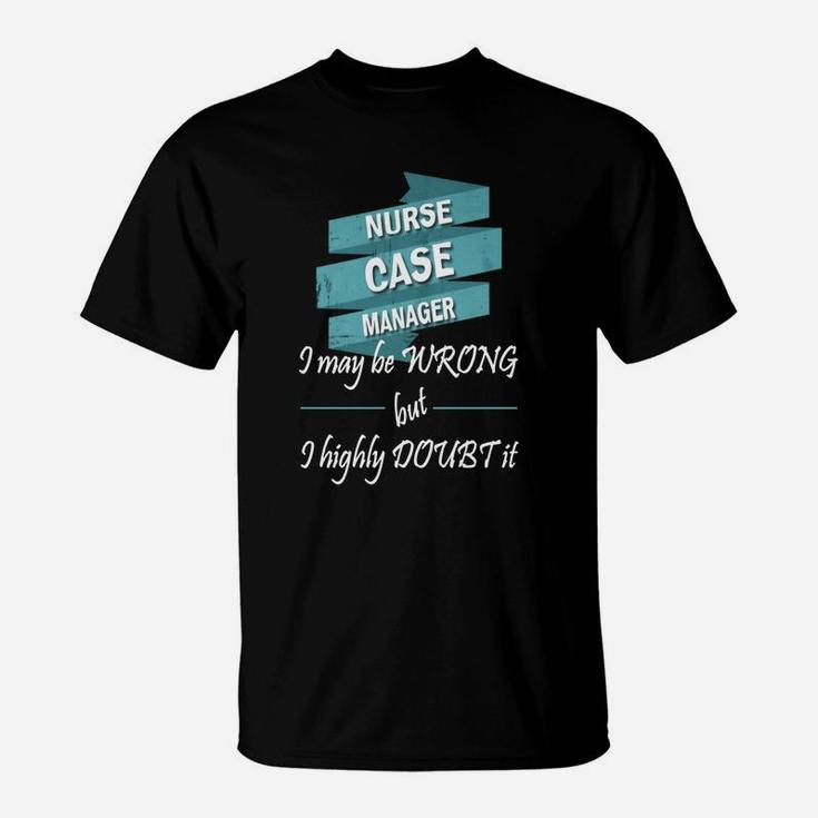 Nurse Case Manager - Nurse Case Manager T-Shirt