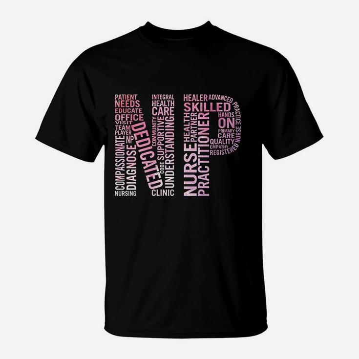 Nurse Practitioner Word Art Np Week Gift T-Shirt Nurse Practitioner Word Art Np Week Gift T-Shirt