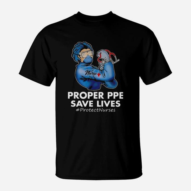 Nurse Proper Ppe Save Lives Protect Nurses T-Shirt