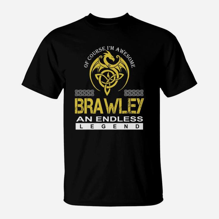 Of Course I'm Awesome Brawley An Endless Legend Name Shirts T-Shirt