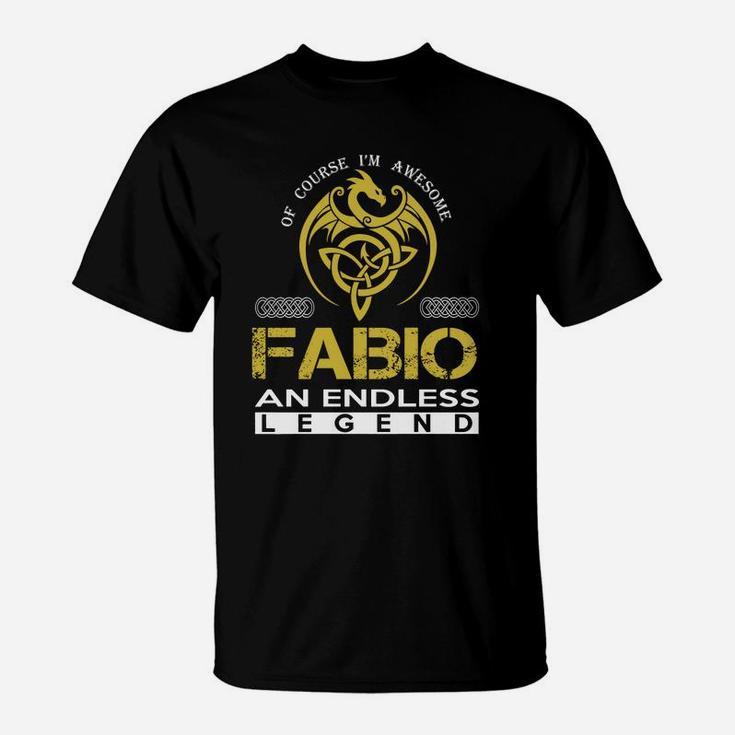 Of Course I'm Awesome Fabio An Endless Legend Name Shirts T-Shirt