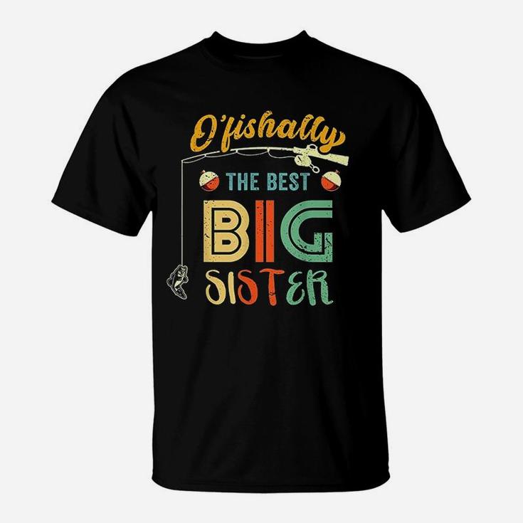 Ofishally The Best Big Sister Cute Girls Fishing Gift Kids T-Shirt