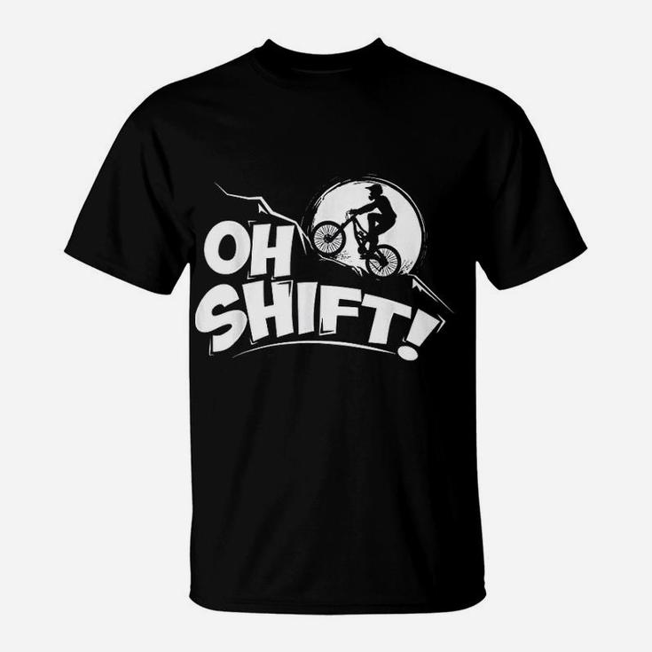 Oh Shift Bicycle Gift For Bike Riders And Cyclists T-Shirt