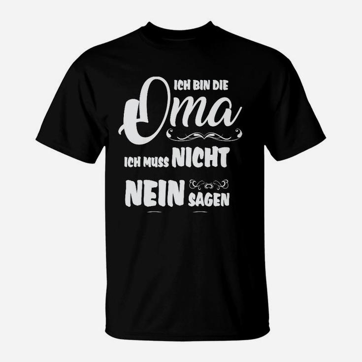 Oma T-Shirt Ich Muss Nicht Nein Sagen, Lustiges Schwarzes Shirt