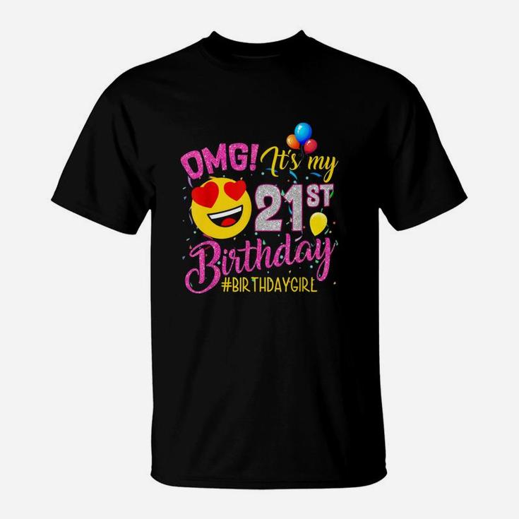 Omg It Is My 21st Birthday Girl 21 Years Old Birthday  T-Shirt
