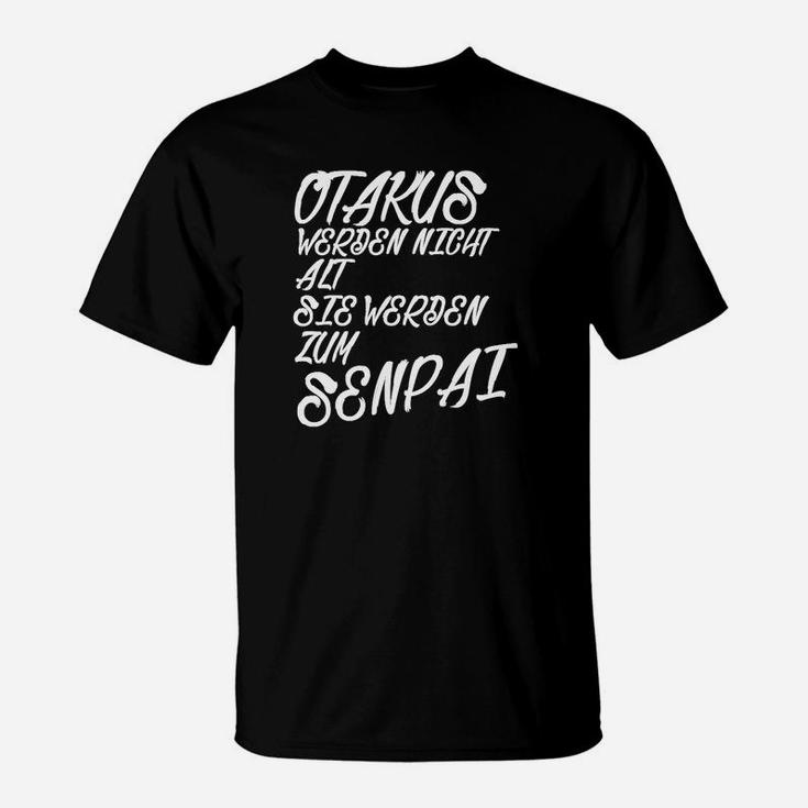 Otakus Altern Nicht - Sie Werden Senpai T-Shirt für Anime-Fans