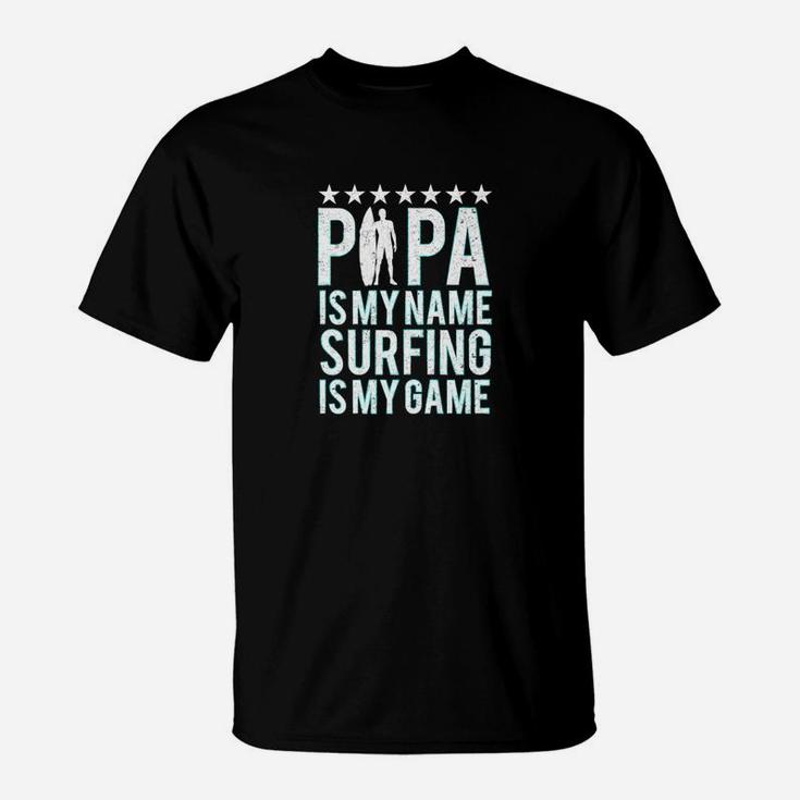 Papa Is My Name Surfing My Game Dad Surf Gift T-Shirt