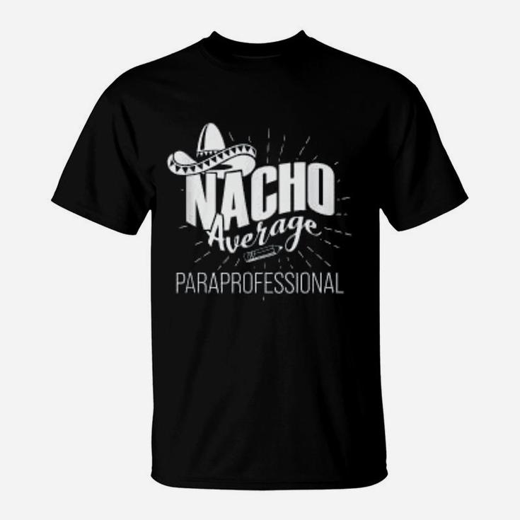 Paraprofessional Paraeducator Nacho Teacher Appreciation T-Shirt