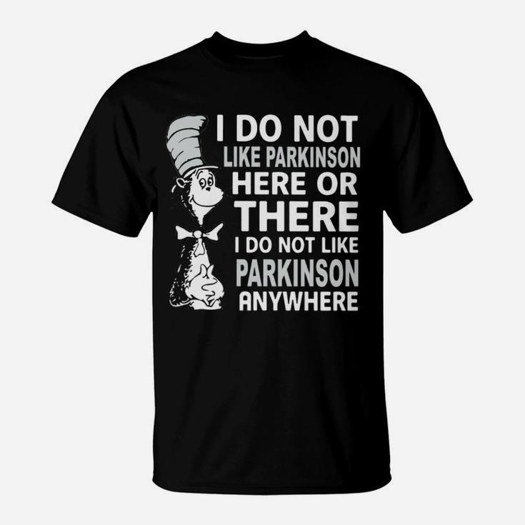 Parkinson's Awareness I Do Not Like Parkinson T-Shirt