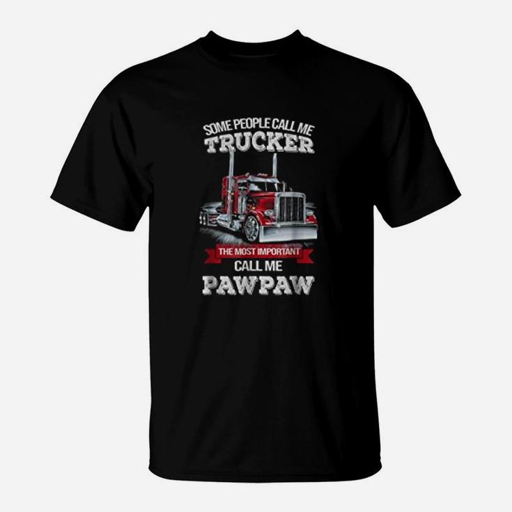Pawpaw Trucker The Most Important Call Me Trucker T-Shirt