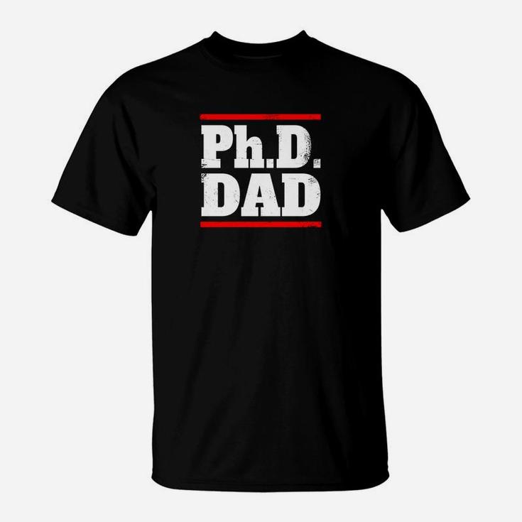 Phd Dad Shirt Doctorate Graduation Fathers Day Gift T-Shirt