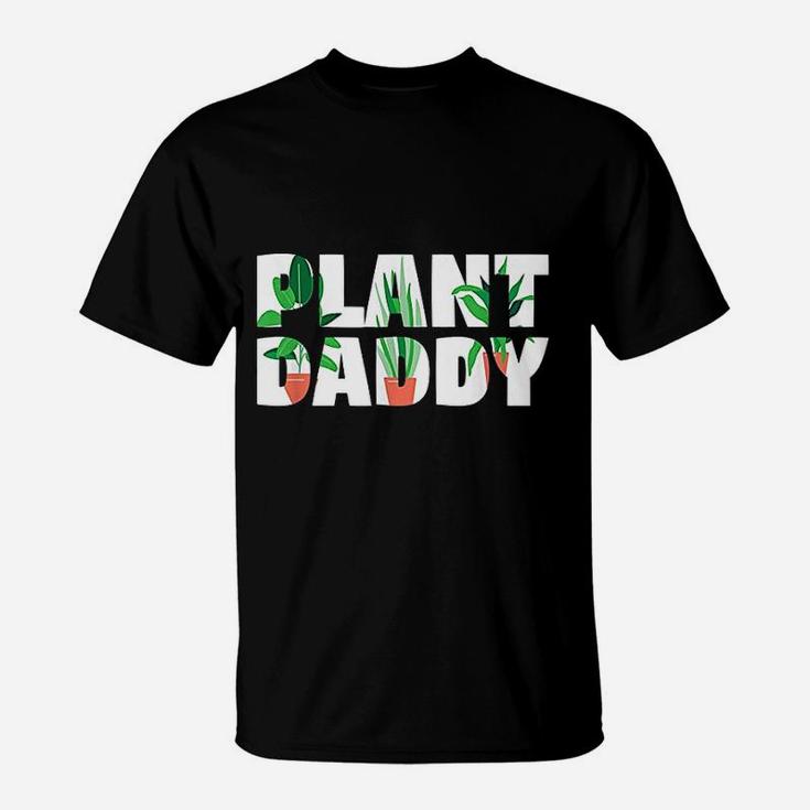 Plant Daddy Dad Gardener, dad birthday gifts T-Shirt