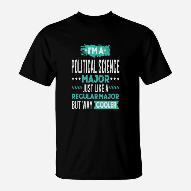 Political Science Major Like Regular Major Way Coo T-Shirt