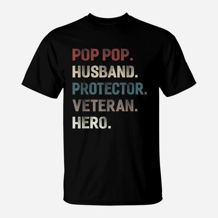 Pop Pop Husband Protector Veteran Hero Grandpa Dad Men Gift T-Shirt