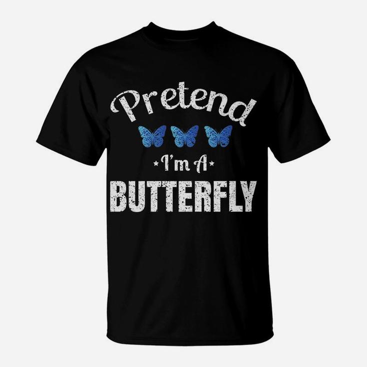 Pretend Im A Butterfly Lazy Halloween Easy Costume T-Shirt