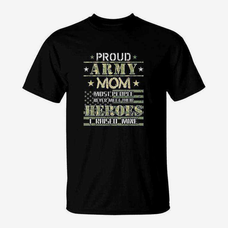 Proud Army Mom I Raised My Heroes Camouflage Graphics Army T-Shirt