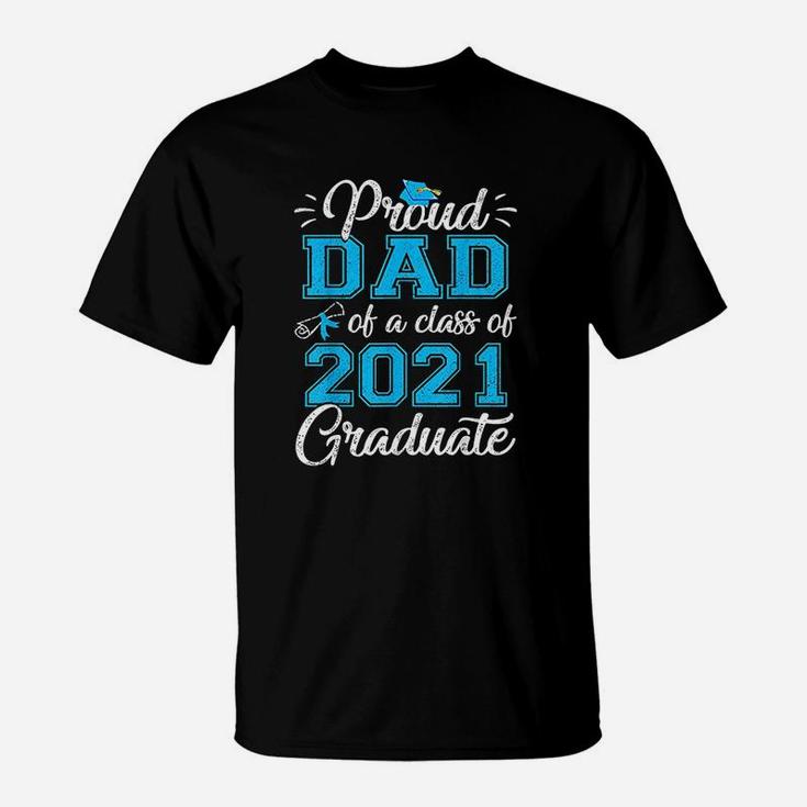 Proud Dad Of A Class Of 2021 Graduate Funny Senior 21 Gift T-Shirt