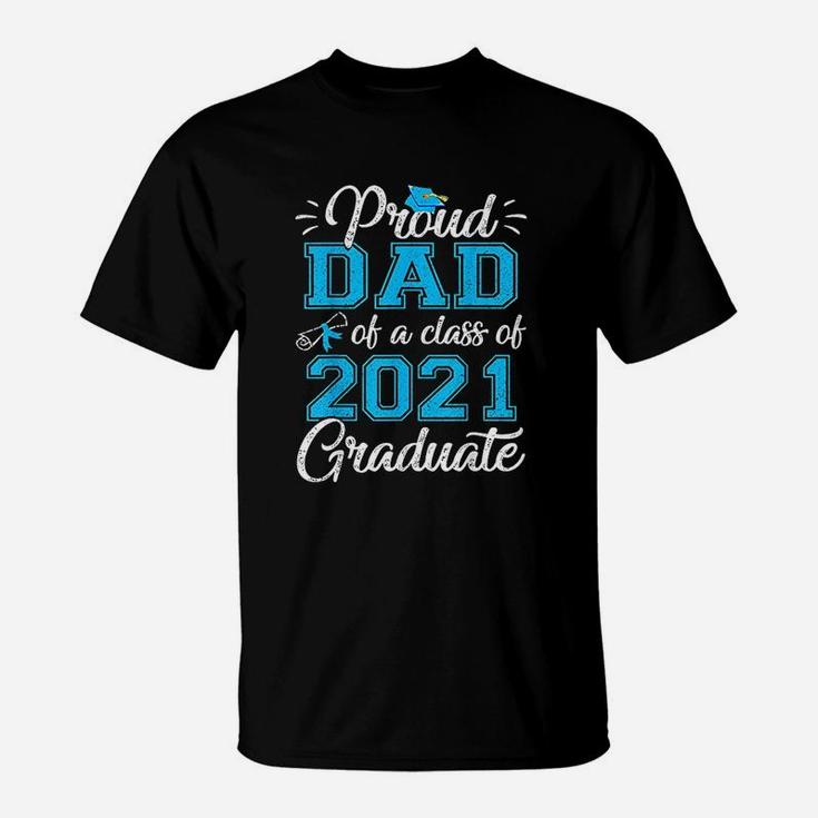 Proud Dad Of A Class Of 2021 Graduate Funny Senior 21 Gift T-Shirt