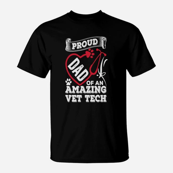 Proud Dad Of An Amazing Vet Tech T-shirt T-Shirt