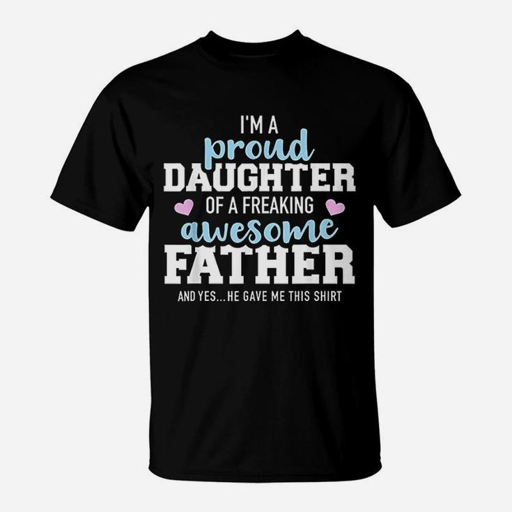 Proud Daughter Of A Freaking Awesome Father T-Shirt