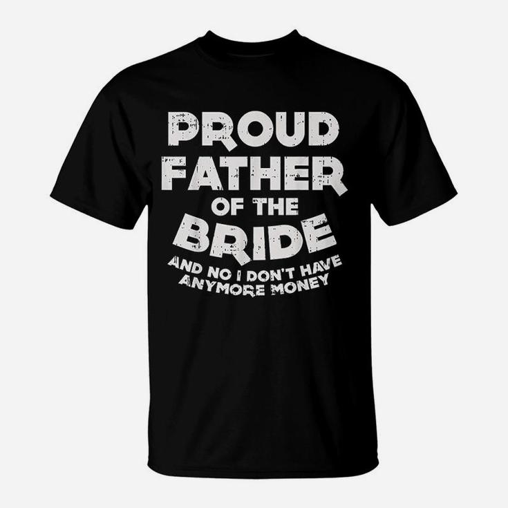 Proud Father Bride Funny Matching Family Wedding Dad Gift T-Shirt