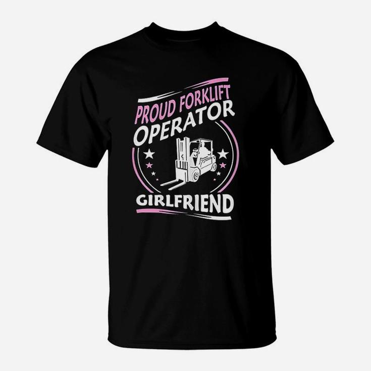 Proud Forklift Operator Girlfriend Gift, best friend gifts T-Shirt