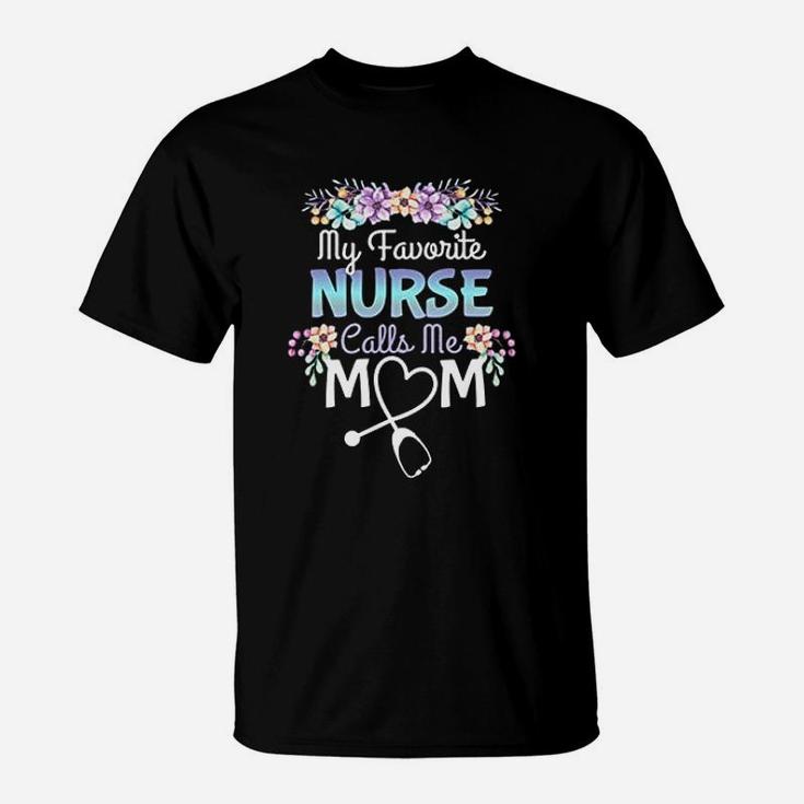 Proud Mom Of A Nurse Gift My Favorite Nurse Calls Me Mom T-Shirt
