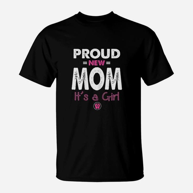 Proud New Mom Its A Girl Funny Promoted To Mommy Gifts T-Shirt