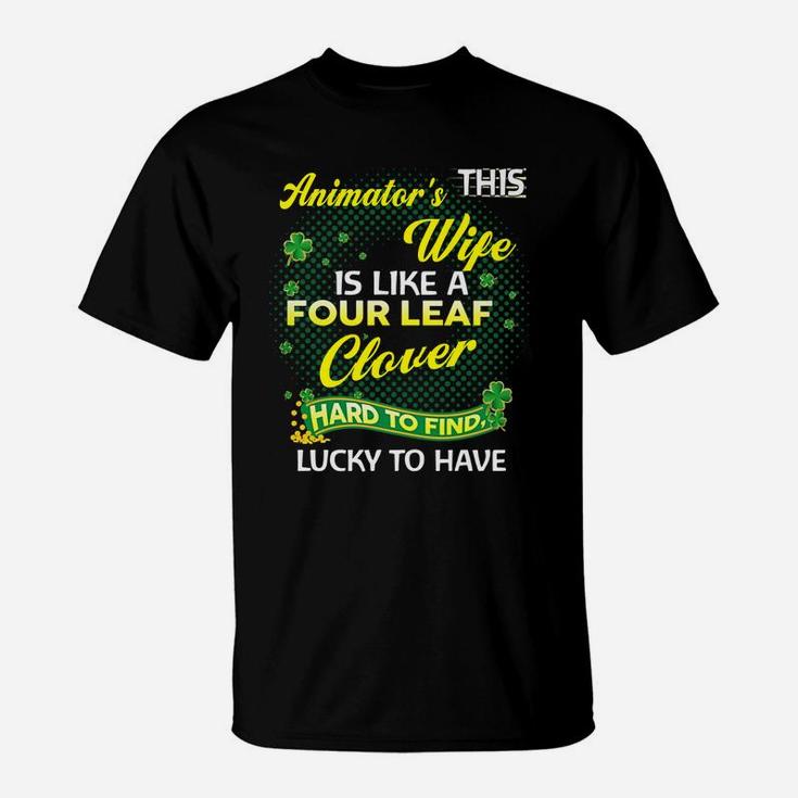 Proud Wife Of This Animator Is Hard To Find Lucky To Have St Patricks Shamrock Funny Husband Gift T-Shirt
