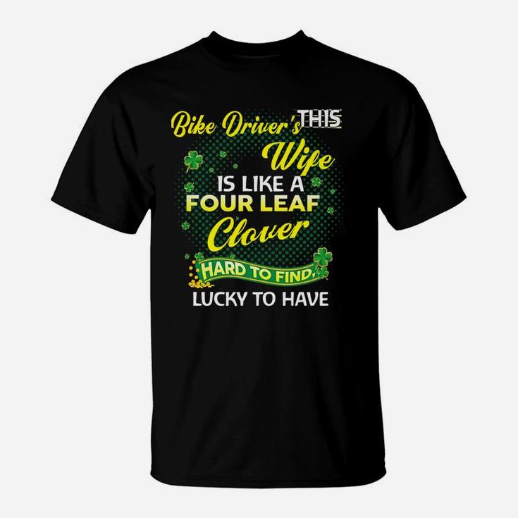 Proud Wife Of This Bike Driver Is Hard To Find Lucky To Have St Patricks Shamrock Funny Husband Gift T-Shirt