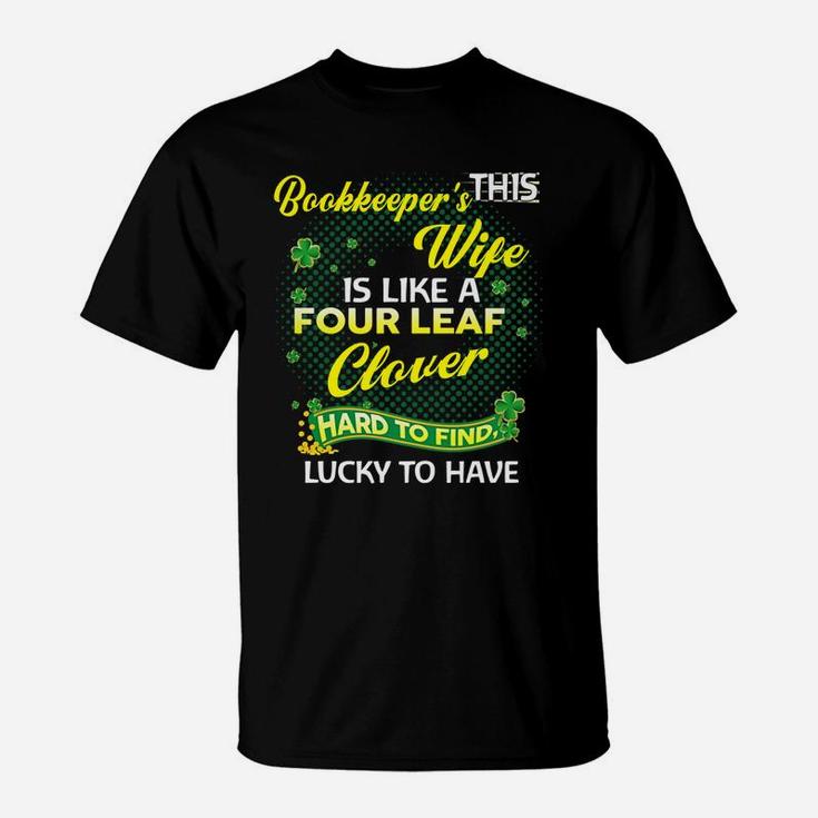 Proud Wife Of This Bookkeeper Is Hard To Find Lucky To Have St Patricks Shamrock Funny Husband Gift T-Shirt