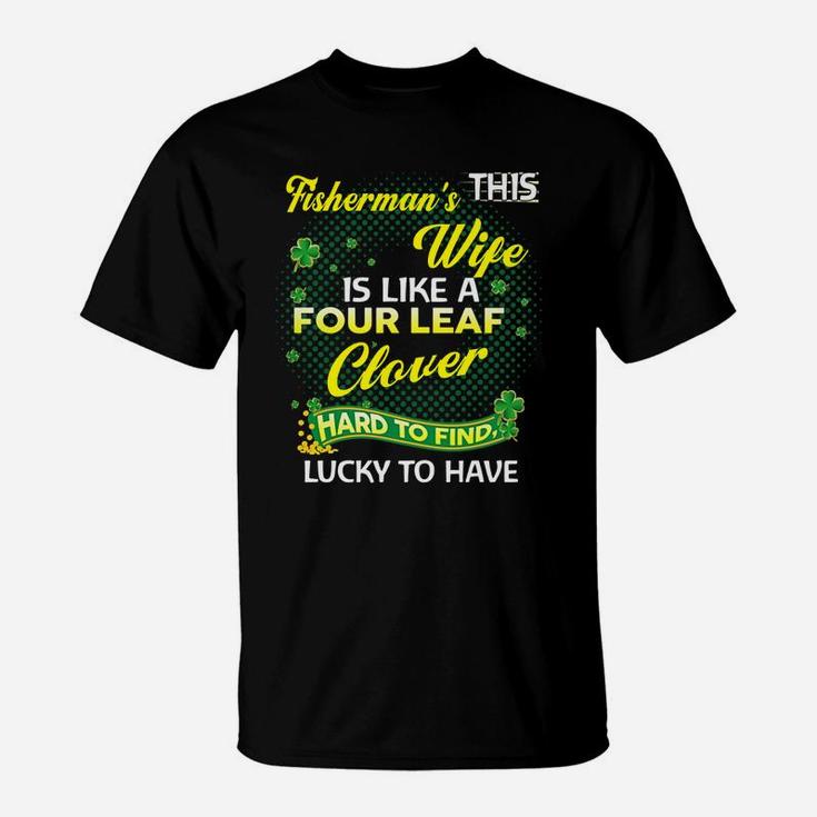 Proud Wife Of This Fisherman Is Hard To Find Lucky To Have St Patricks Shamrock Funny Husband Gift T-Shirt