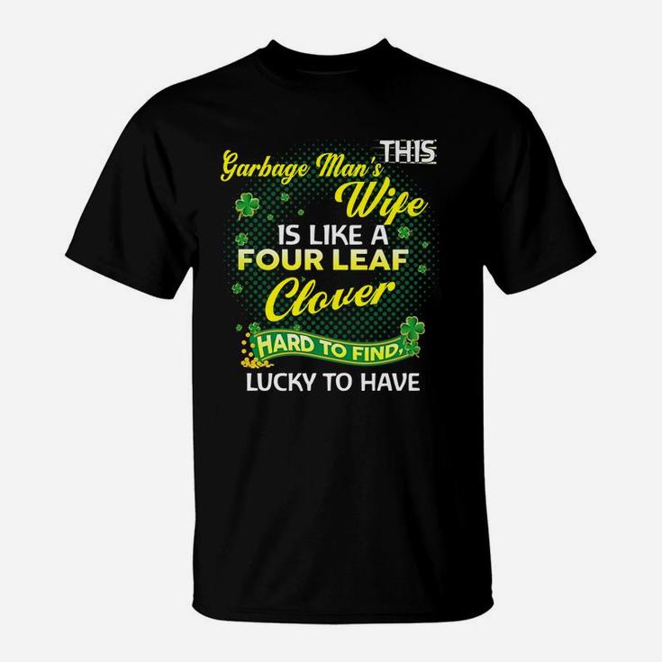 Proud Wife Of This Garbage Man Is Hard To Find Lucky To Have St Patricks Shamrock Funny Husband Gift T-Shirt